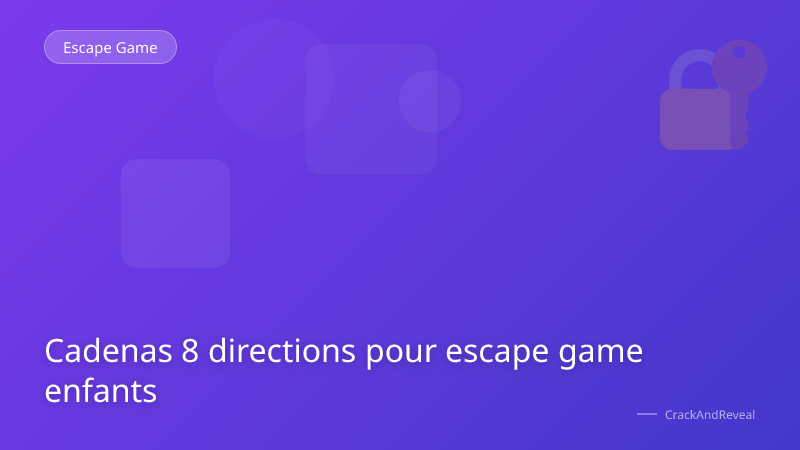 Cadenas 8 directions pour escape game enfants