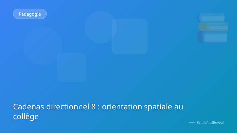 Cadenas directionnel 8 : orientation spatiale au collège