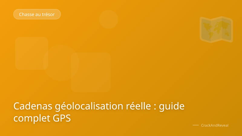 Cadenas géolocalisation réelle : guide complet GPS