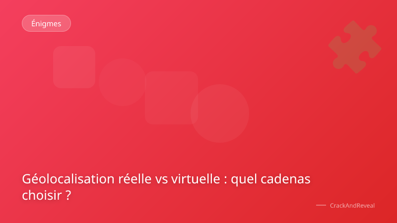 Géolocalisation réelle vs virtuelle : quel cadenas choisir ?