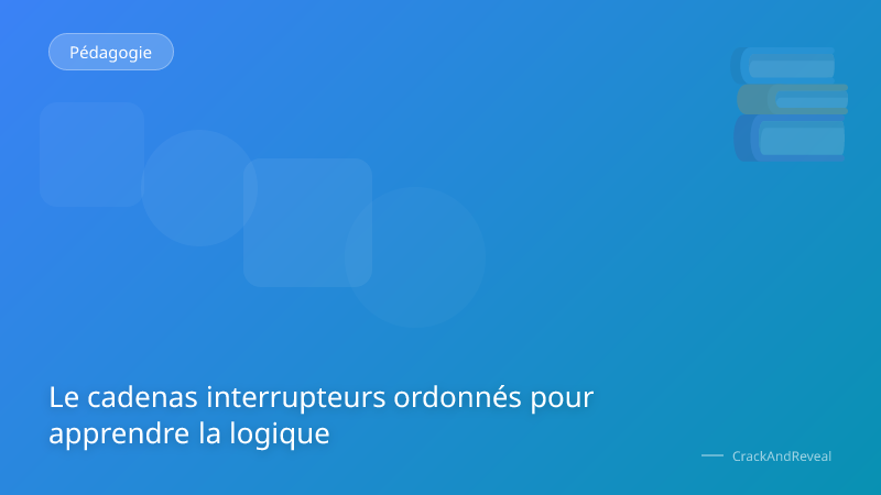 Le cadenas interrupteurs ordonnés pour apprendre la logique