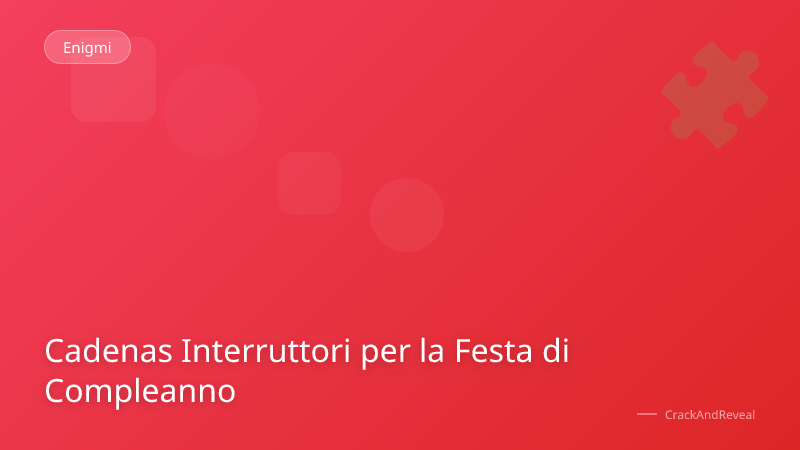 Cadenas Interruttori per la Festa di Compleanno