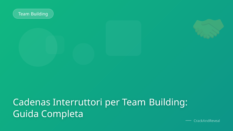 Cadenas Interruttori per Team Building: Guida Completa