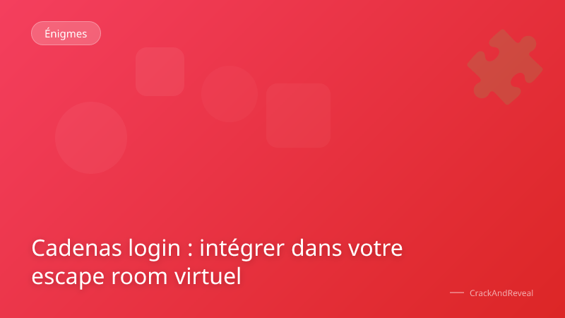 Cadenas login : intégrer dans votre escape room virtuel