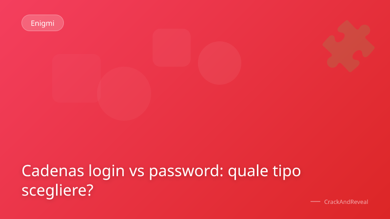 Cadenas login vs password: quale tipo scegliere?