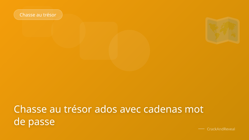 Chasse au trésor ados avec cadenas mot de passe