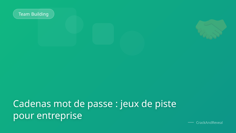 Cadenas mot de passe : jeux de piste pour entreprise