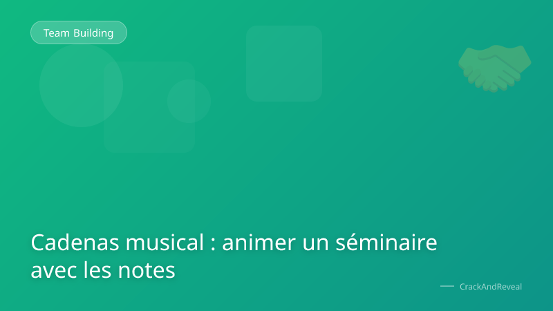 Cadenas musical : animer un séminaire avec les notes