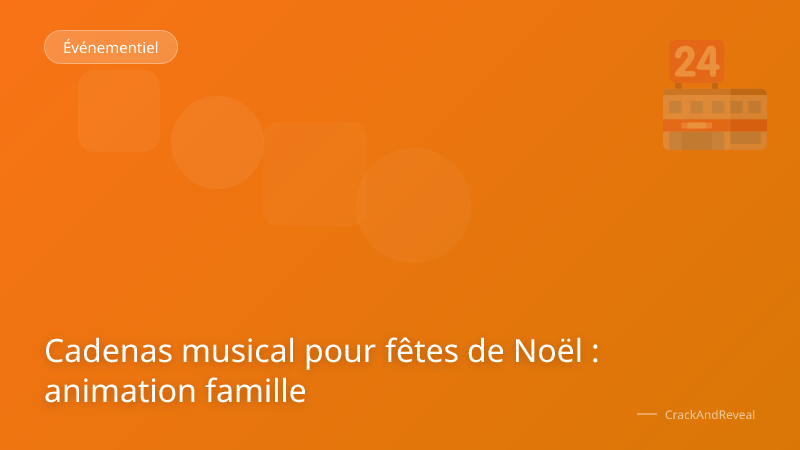 Cadenas musical pour fêtes de Noël : animation famille