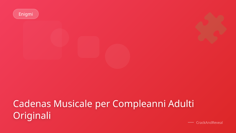 Cadenas Musicale per Compleanni Adulti Originali