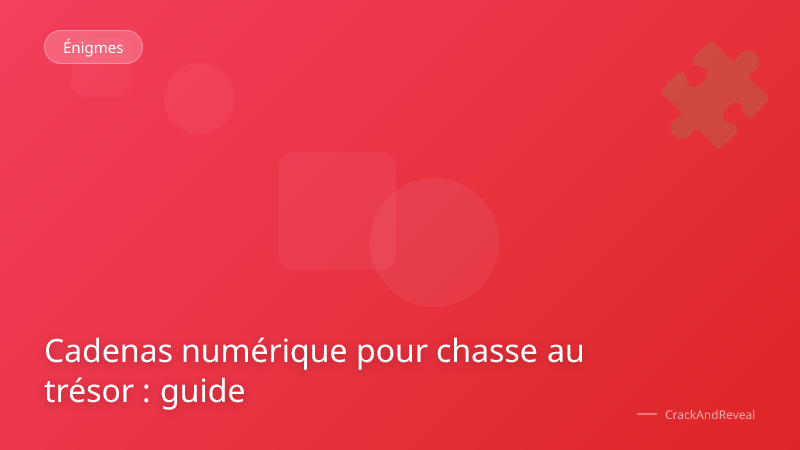 Cadenas numérique pour chasse au trésor : guide