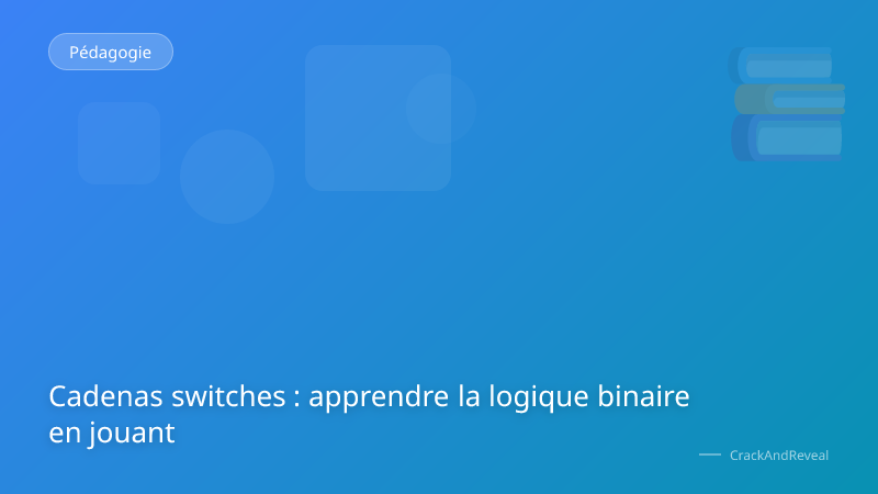 Cadenas switches : apprendre la logique binaire en jouant