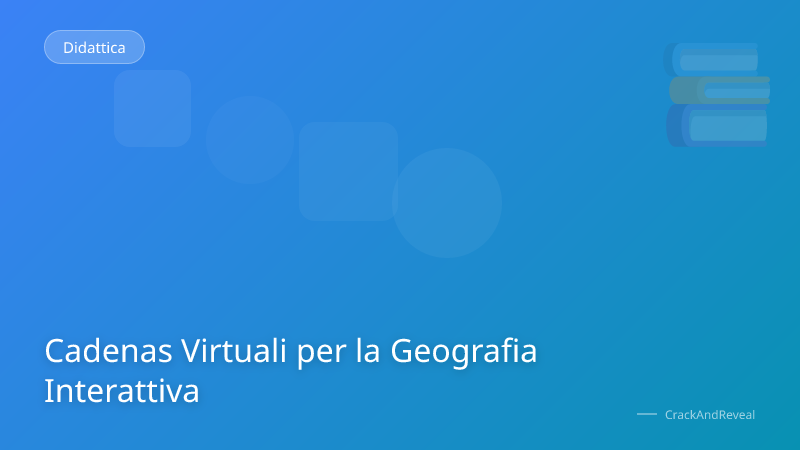 Cadenas Virtuali per la Geografia Interattiva