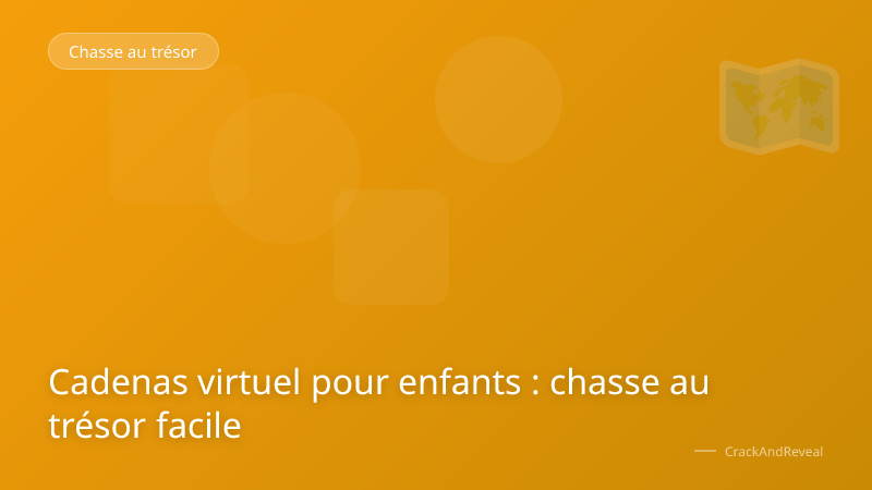 Cadenas virtuel pour enfants : chasse au trésor facile