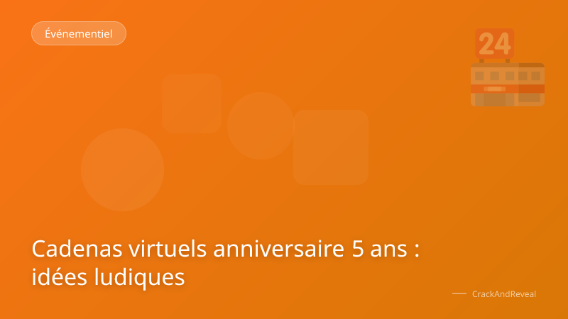 Cadenas virtuels anniversaire 5 ans : idées ludiques
