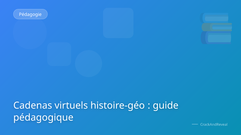 Cadenas virtuels histoire-géo : guide pédagogique