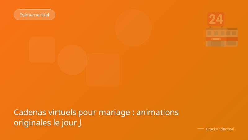 Cadenas virtuels pour mariage : animations originales le jour J
