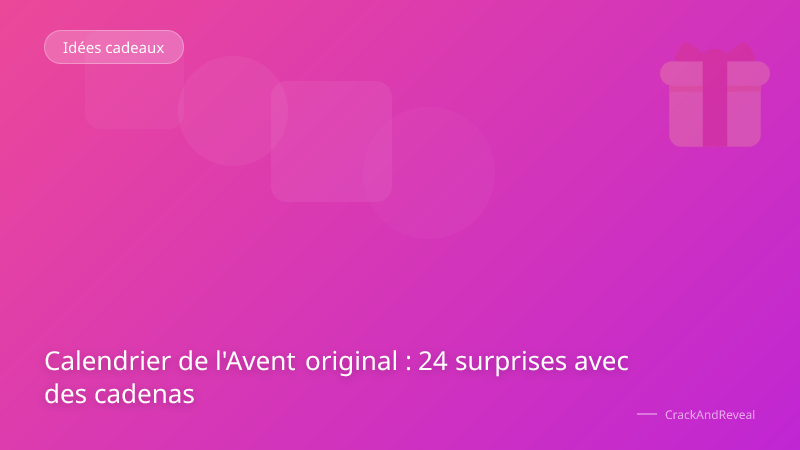 Calendrier de l'Avent original : 24 surprises avec des cadenas