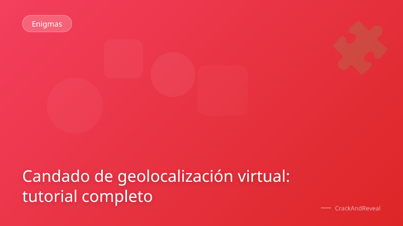 Candado de geolocalización virtual: tutorial completo