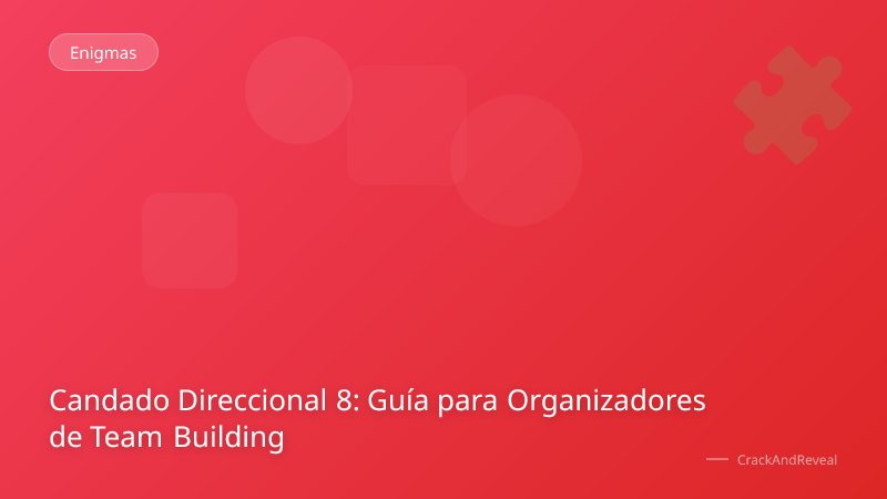 Candado Direccional 8: Guía para Organizadores de Team Building