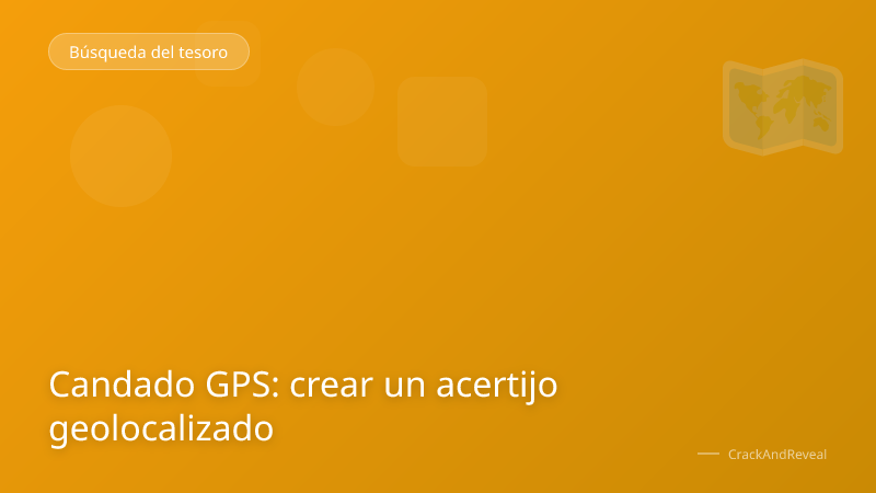 Candado GPS: crear un acertijo geolocalizado