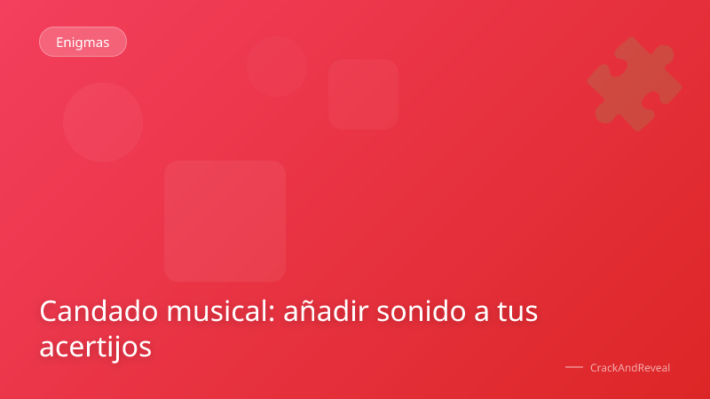 Candado musical: añadir sonido a tus acertijos