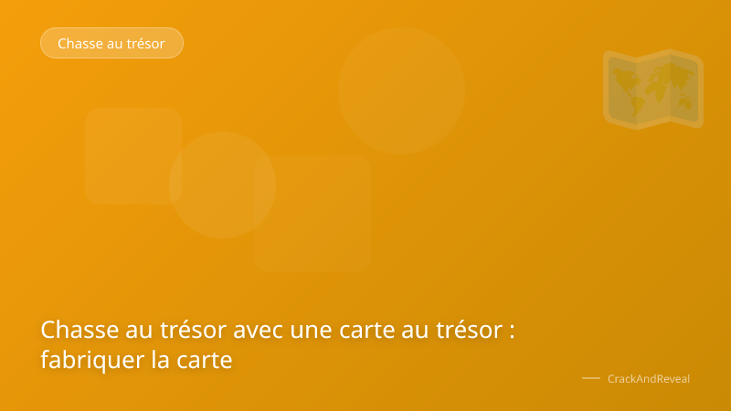 Chasse au trésor avec une carte au trésor : fabriquer la carte