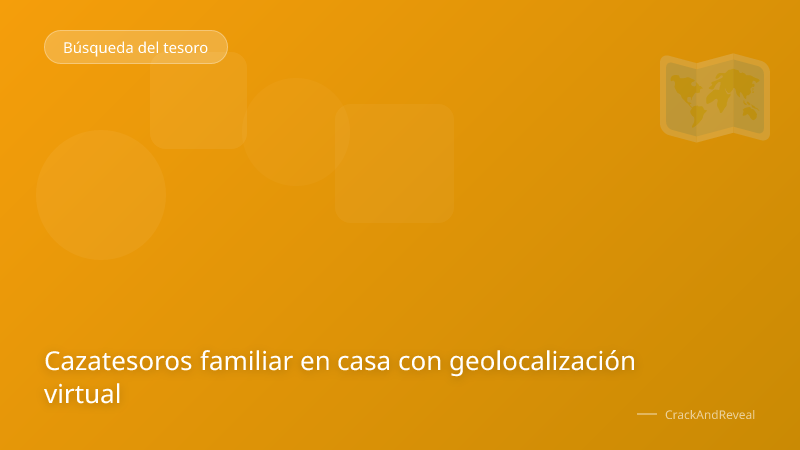 Cazatesoros familiar en casa con geolocalización virtual