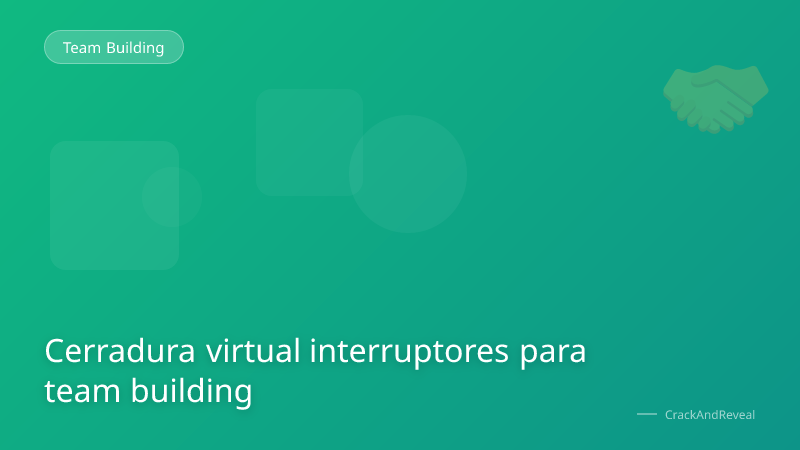 Cerradura virtual interruptores para team building