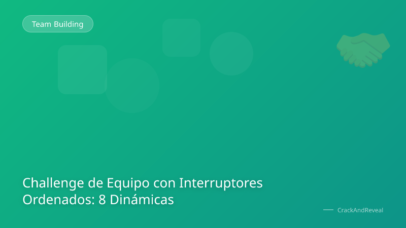 Challenge de Equipo con Interruptores Ordenados: 8 Dinámicas