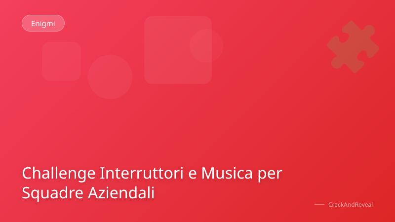 Challenge Interruttori e Musica per Squadre Aziendali