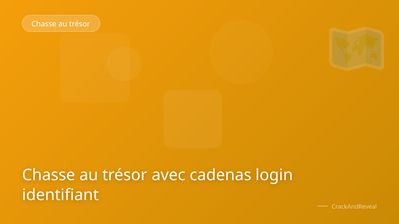 Chasse au trésor avec cadenas login identifiant