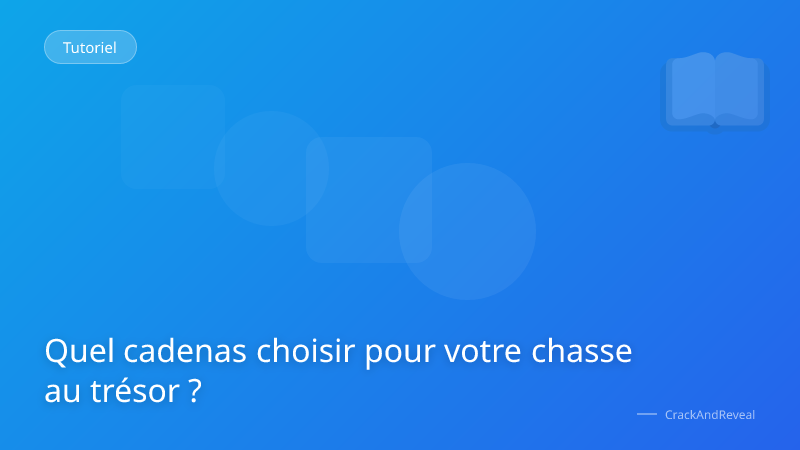 Quel cadenas choisir pour votre chasse au trésor ?