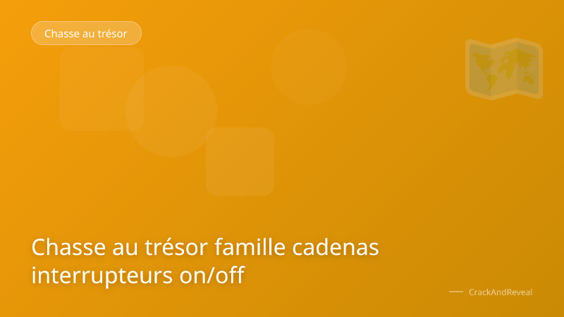 Chasse au trésor famille cadenas interrupteurs on/off
