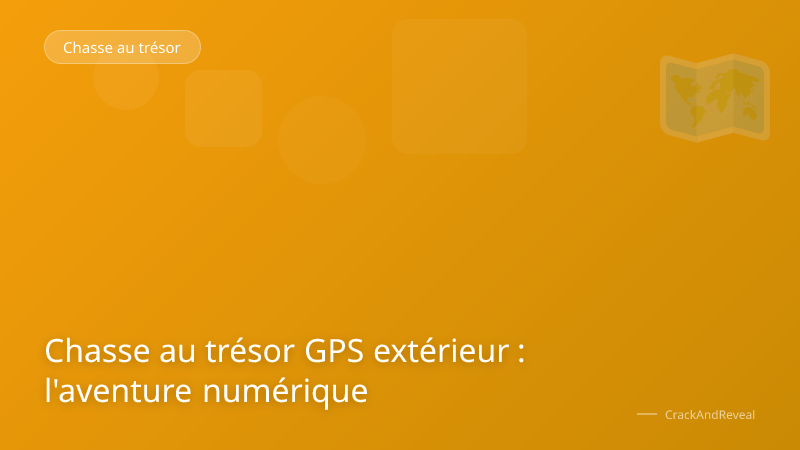 Chasse au trésor GPS extérieur : l'aventure numérique