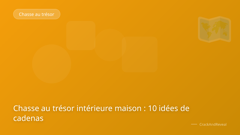 Chasse au trésor intérieure maison : 10 idées de cadenas