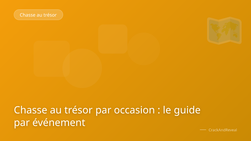 Chasse au trésor par occasion : le guide par événement
