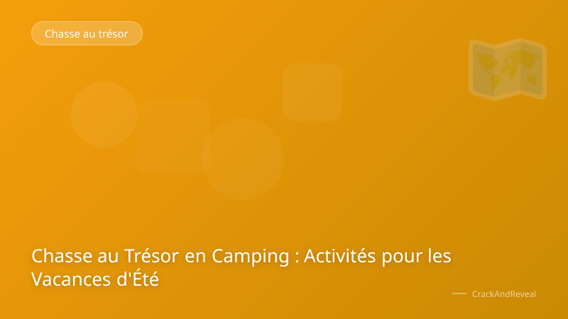 Chasse au Trésor en Camping : Activités pour les Vacances d'Été