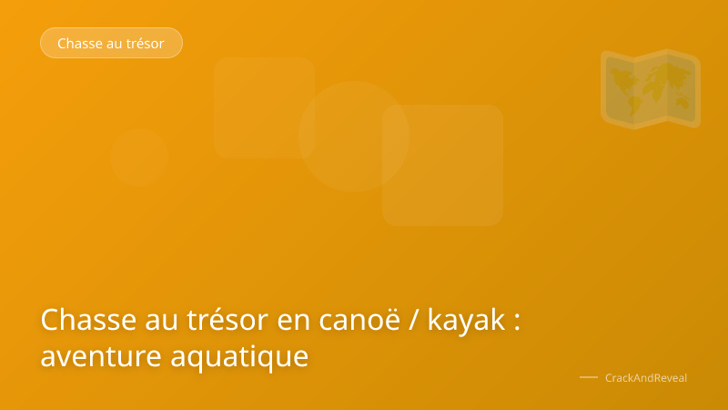 Chasse au trésor en canoë / kayak : aventure aquatique