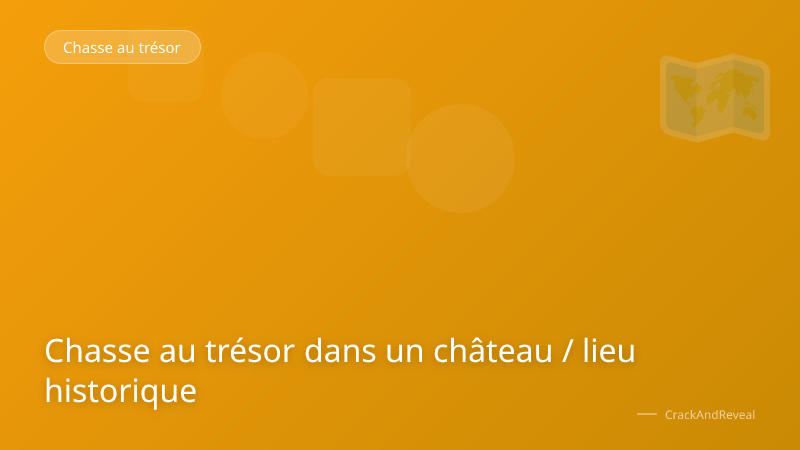 Chasse au trésor dans un château / lieu historique