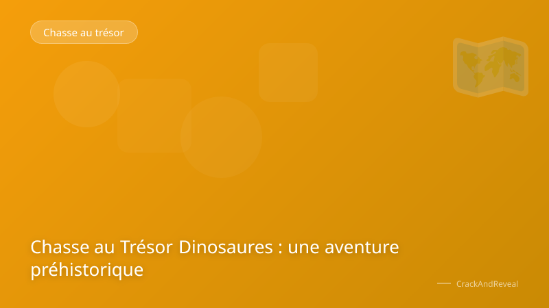 Chasse au Trésor Dinosaures : une aventure préhistorique