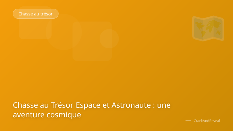 Chasse au Trésor Espace et Astronaute : une aventure cosmique