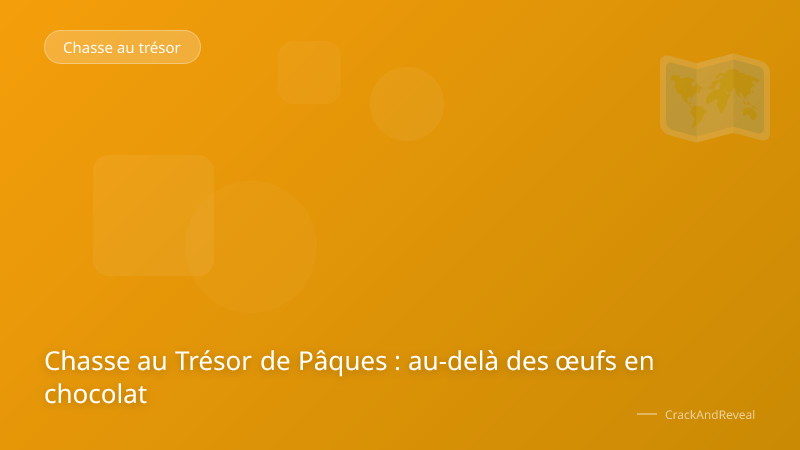 Chasse au Trésor de Pâques : au-delà des œufs en chocolat