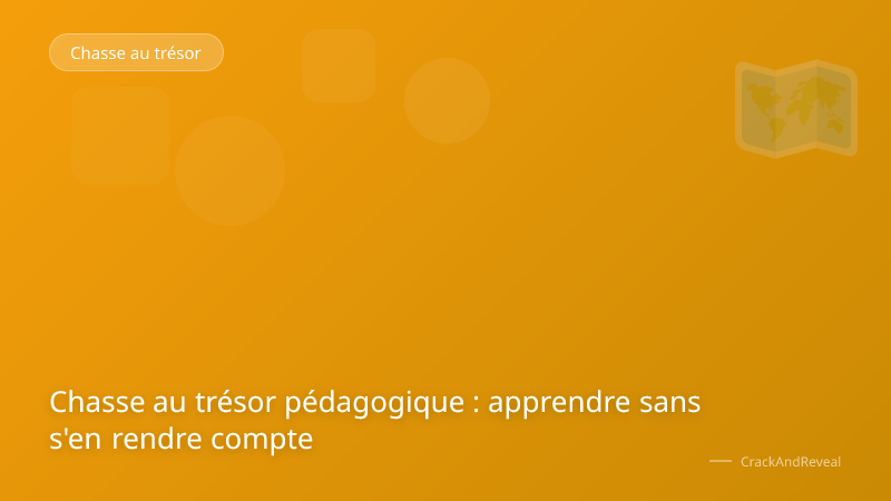 Chasse au trésor pédagogique : apprendre sans s'en rendre compte