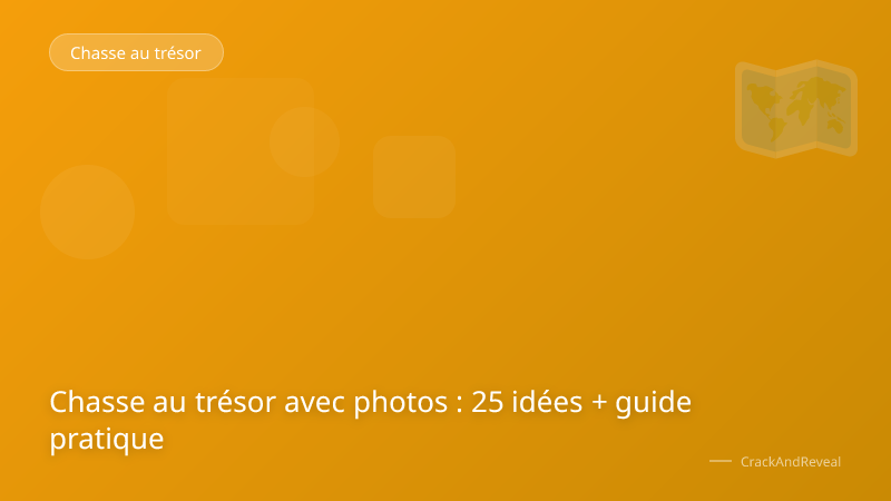 Chasse au trésor avec photos : 25 idées + guide pratique