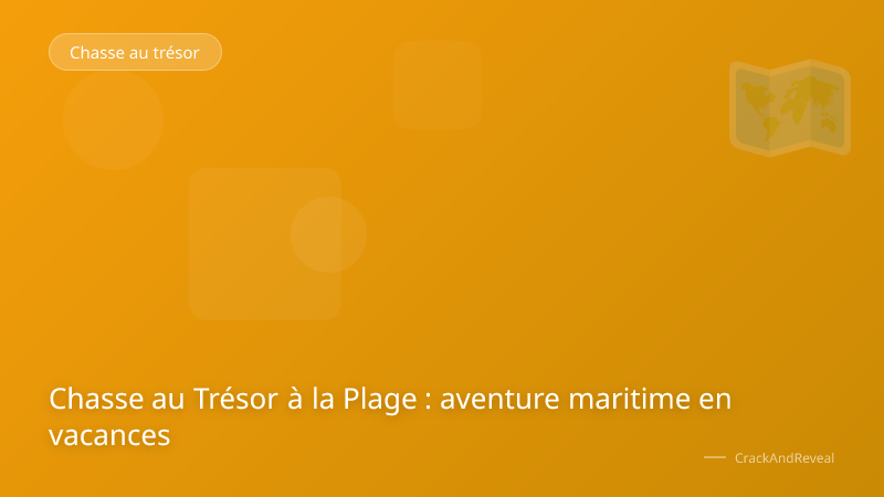 Chasse au Trésor à la Plage : aventure maritime en vacances