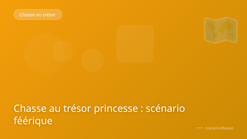 Chasse au trésor princesse : scénario féérique