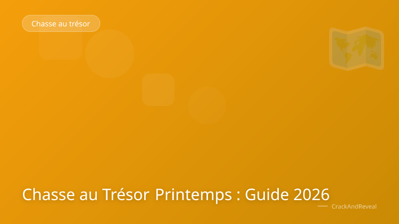 Chasse au Trésor Printemps : Guide 2026