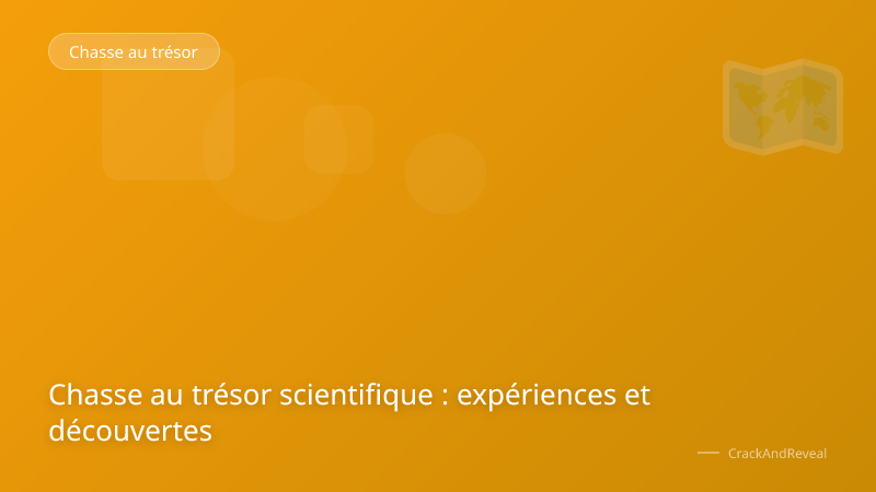 Chasse au trésor scientifique : expériences et découvertes