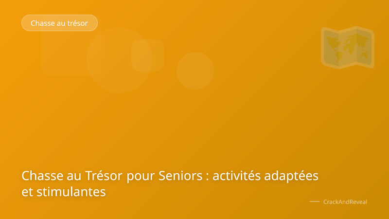Chasse au Trésor pour Seniors : activités adaptées et stimulantes